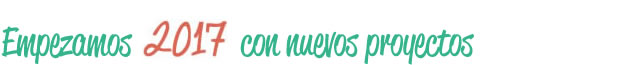 Empezamos 2017 con nuevos proyectos